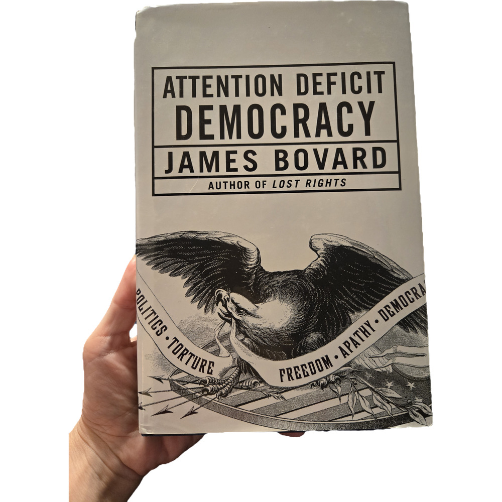 Attention Deficit Democracy James Bovard 2006 1st Ed 1st Printing Politics